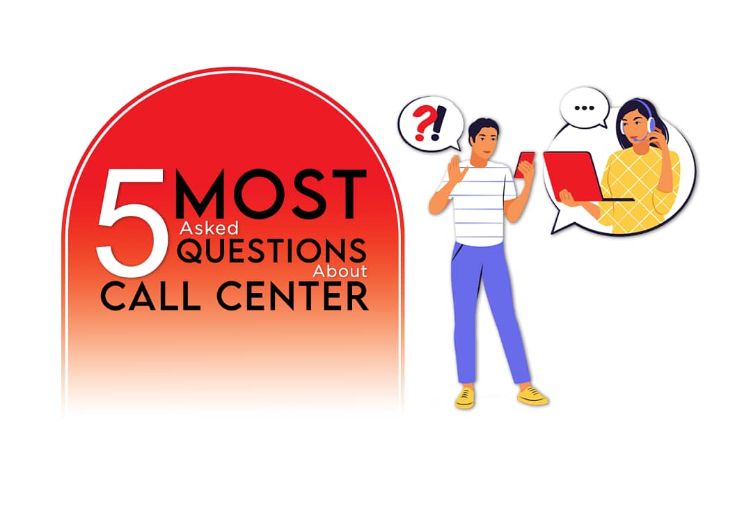 5 Most Asked Question About Call Center