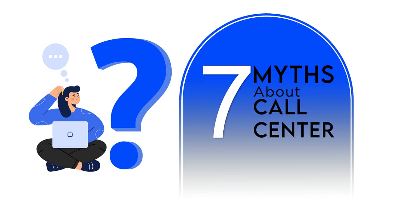 7 Myths about call center